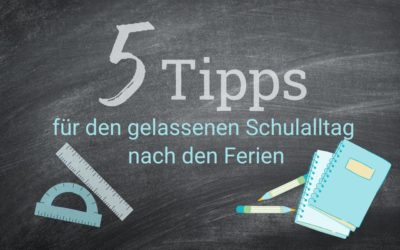 5 Lerntipps für den gelassenen Schulalltag nach den Ferien